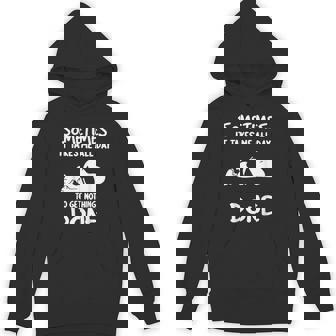 Sometimes It Takes Me All Day To Get Nothing Done Hoodie - Monsterry