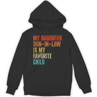 My Son In Law Is My Favorite Child Humor Replaced Daughter Hoodie - Thegiftio UK
