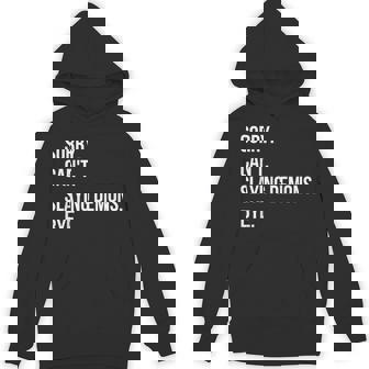 Sorry Can’T Slaying Demons Bye Kpop Anime Style Graphic Hoodie - Thegiftio