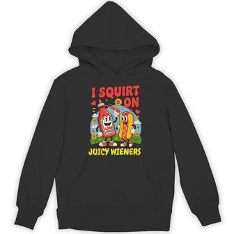 I Squirt On Juicy Wieners – For Adult Hoodie - Thegiftio UK