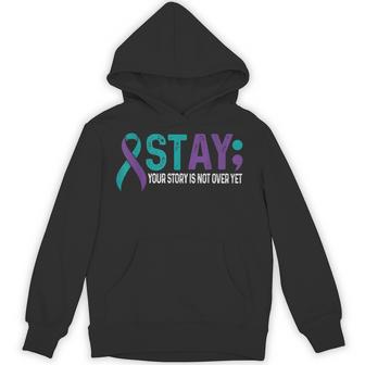 Stay Your Story Is Not Over Yet Suicide Prevention Awareness Hoodie - Thegiftio UK