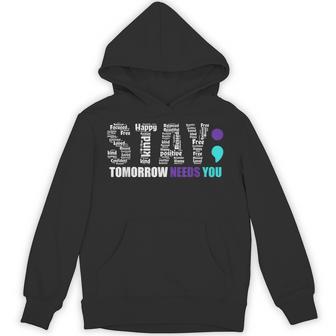 Stay Tomorrow Needs You Semicolon Suicide Prevention Month Hoodie - Thegiftio UK