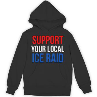 Support Your Local Ice Raid Hoodie - Thegiftio UK