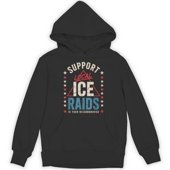 Support Local Ice Raids In Your Neighborhood Hoodie - Thegiftio UK