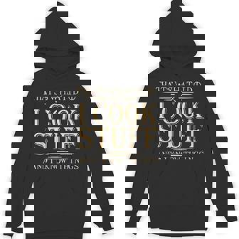 That's What I Do I Cook Stuff And I Know Things Hoodie - Monsterry
