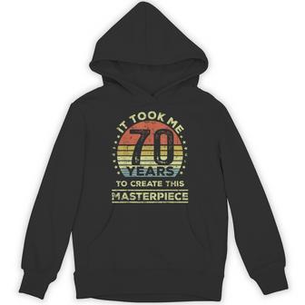 It Took Me 70 Years To Create This Masterpiece 70Th Birthday Hoodie - Thegiftio UK