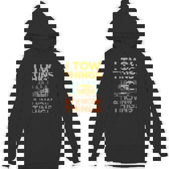 I Tow Things And I Know Things Fathers Day Hoodie - Thegiftio