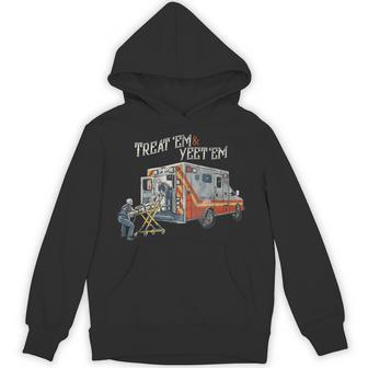 Treat 'Em And Yeet 'Em Skeleton Ambulance Meme Sarcasm Hoodie - Thegiftio UK