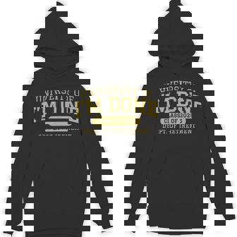 University Of I'm Done Retirement Career Graduation Hoodie - Thegiftio