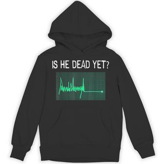 Is He Vintage Dead Yet Saying Dark Humor Hoodie - Thegiftio UK