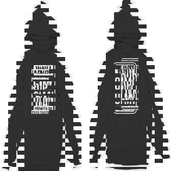 Warning Grumpy Old Man Grandpa Fathers Day Hoodie - Monsterry