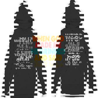 When God Made Me He Grinned And Said Saying Hoodie - Thegiftio UK
