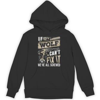If Wolf Can't Fix It We're All Screwed Vintage Family Name Hoodie - Thegiftio UK