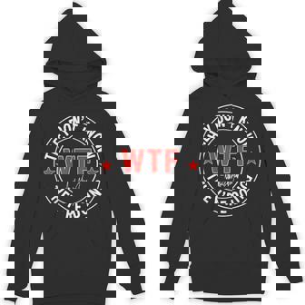 They Don't Know What The Fuck They're Doing Wtf Hoodie - Thegiftio