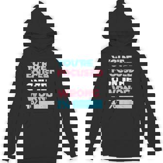 You're Focused On The Wrong 1 Transgender Lgbtq Queer Ally Hoodie - Thegiftio UK
