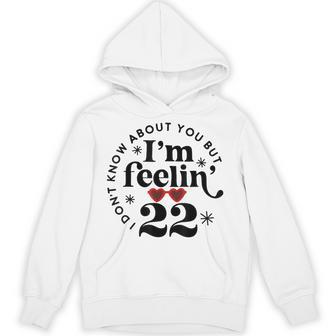 22 Year Old Birthday I Don't Know About You Twenty Two Hoodie - Thegiftio UK