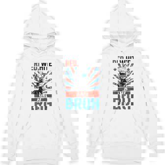 4Th July Red White And Bruh Hoodie - Thegiftio
