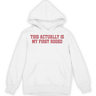 This Actually Is My First Rodeo Cowboy Western Cowgirl Hoodie - Thegiftio UK