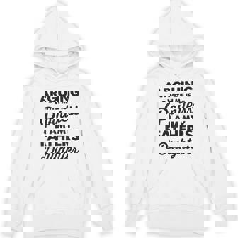 Arguing With Me Is Pointless I Am My Fathers Daughter Hoodie - Thegiftio UK