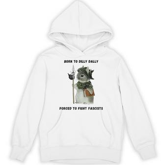 Born To Dilly Dally Forced To Fight Fascists Hoodie - Thegiftio UK