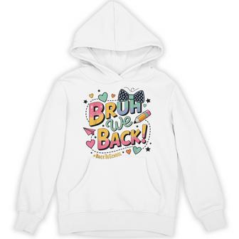 Bruh We Back N Style First Day Of School Hoodie - Thegiftio UK