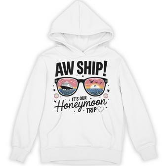 Couples Matching Cruise Aw Ship It's Our Honeymoon Trip Hoodie - Thegiftio UK