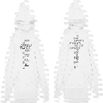 The Day Cancer Showed Up In My Life God Showed Up Bigger Hoodie - Thegiftio UK