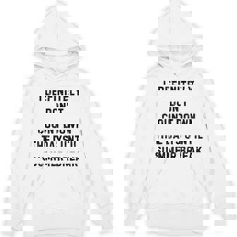I Definitely Don't Count Down Summer Break White Lie Party Hoodie - Monsterry