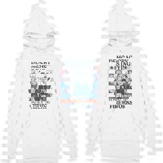 Democracy Is Dying But Hey Nice Fireworks 4Th Of July Hoodie | Mazezy