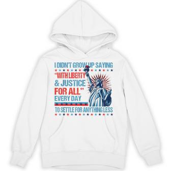 I Didn't Grow Up Saying With Liberty & Justice For All Hoodie - Thegiftio UK