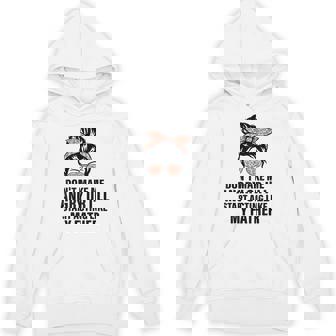 Don't Make Me Angry Or I'll Start Acting Like My Father Hoodie - Thegiftio