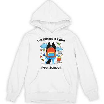 This Episode Is Called Preschool Back To School Hoodie - Thegiftio UK