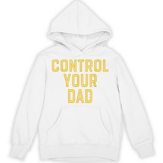 Father's Day Control Your Dad Hoodie - Monsterry