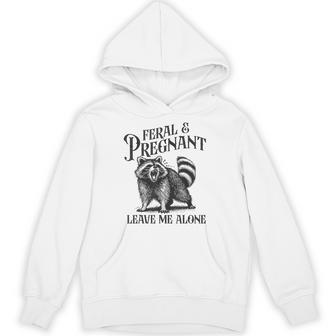 Feral And Pregnant Leave Me Alone Pregnancy Humor Hoodie - Thegiftio UK