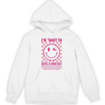 I'm Bout To Have A Good Day Hoodie | Mazezy