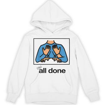 I’M All Done Hand Sign Symbol Special Hoodie - Thegiftio UK