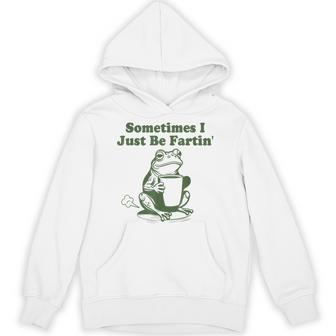 Sometimes I Just Be Fartin Frog Hoodie - Thegiftio UK