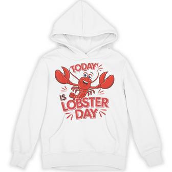 Today Is Lobster Day Lobster Lover Lobster Hoodie - Thegiftio UK