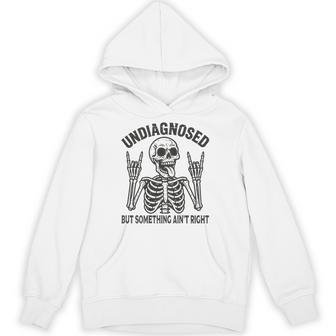 Undiagnosed But Something Ain't Right Meme On Back Hoodie - Thegiftio UK