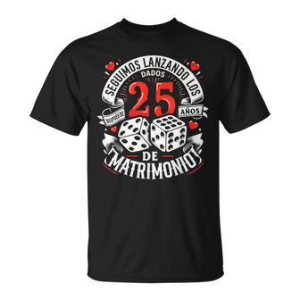 25 Años De Matrimonio Dados Regalo Original Aniversario Boda Camiseta unisex - Regaloses