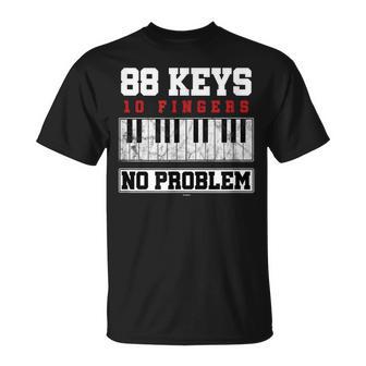 88 Keys No Problem Pianista Tecladista Piano Música Camiseta unisex - Regaloses