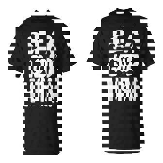 Be A Good Human 引用句 Tシャツ - Kawaiitshirt