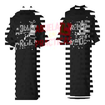 Abuela En Prácticas Frase Divertida Embarazo Familia Camiseta unisex - Regaloses