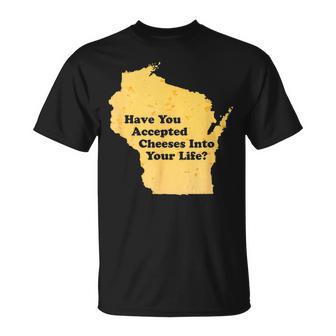 Have You Accepted Cheeses Into Your Life Cheese Lover T-Shirt - Thegiftio UK