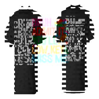 Admit It You'll Low Key Miss Me Bruh Bruh Teacher T-Shirt | Mazezy