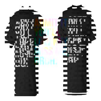 Admit It You'll Low Key Miss Me Bruh Teacher Last Day School T-Shirt | Mazezy
