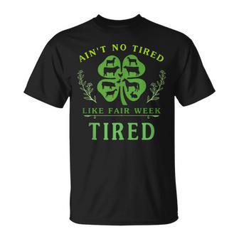 Ain't No Tired Like Fair Week Tired T-Shirt - Thegiftio UK