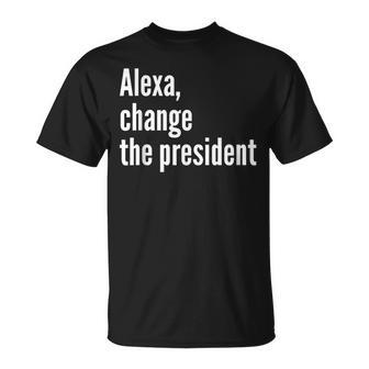 Alexa Change The President Anti Trump Trump T-Shirt - Thegiftio UK