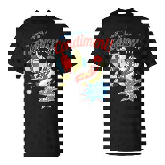 Always Use A Condiment Cover Your Wiener Hot Dog T-Shirt - Monsterry