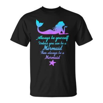 Always Be Yourself Unless You Can Be A Mermaid Mermaid T-Shirt - Thegiftio UK